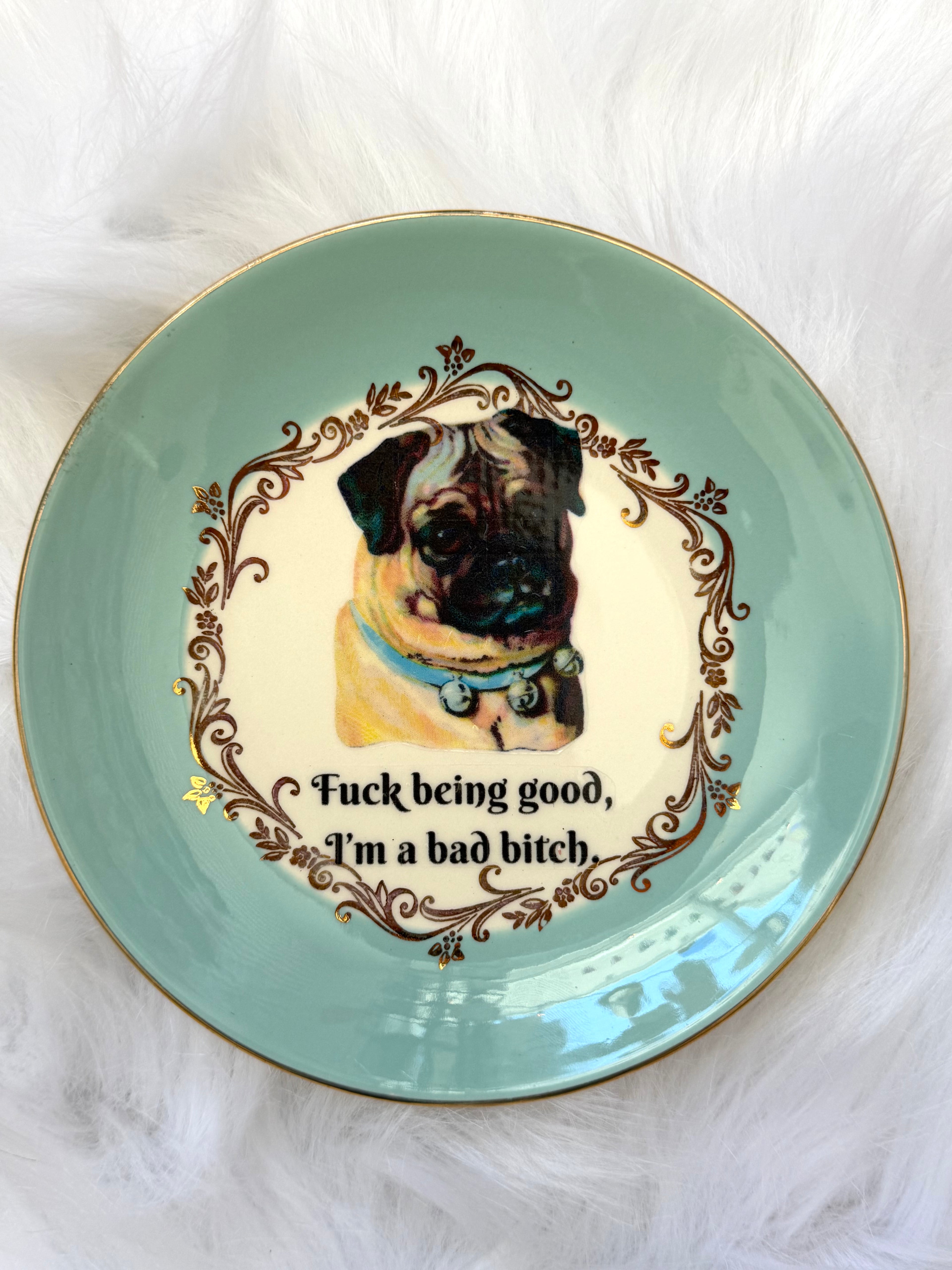 Fuck Being Good I’m A Bad Bitch Decorative Plate