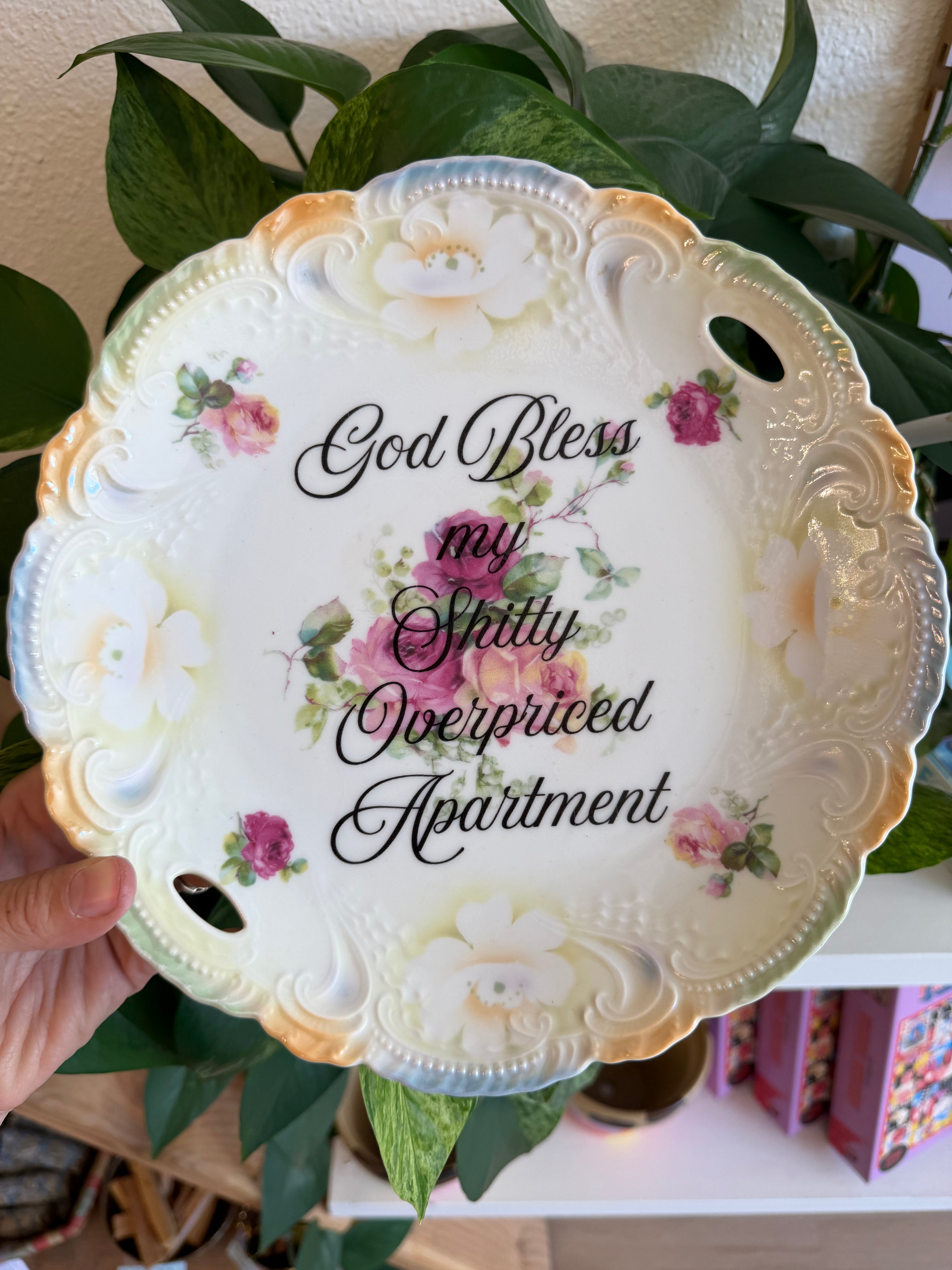 God Bless My Shitty Overpriced Apartment Decorative Plate