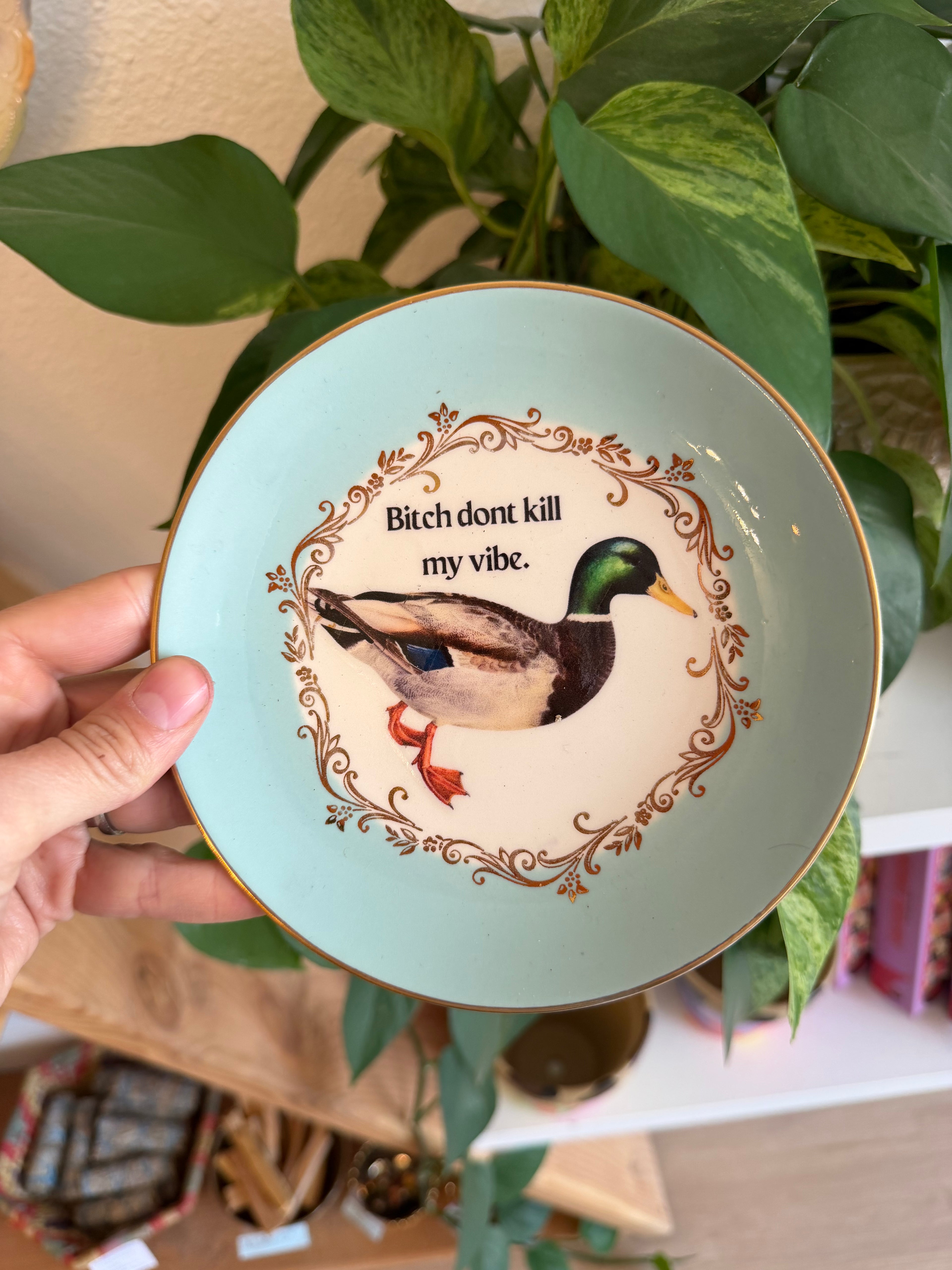 Bitch Don’t Kill My Vibe Decorative Plate
