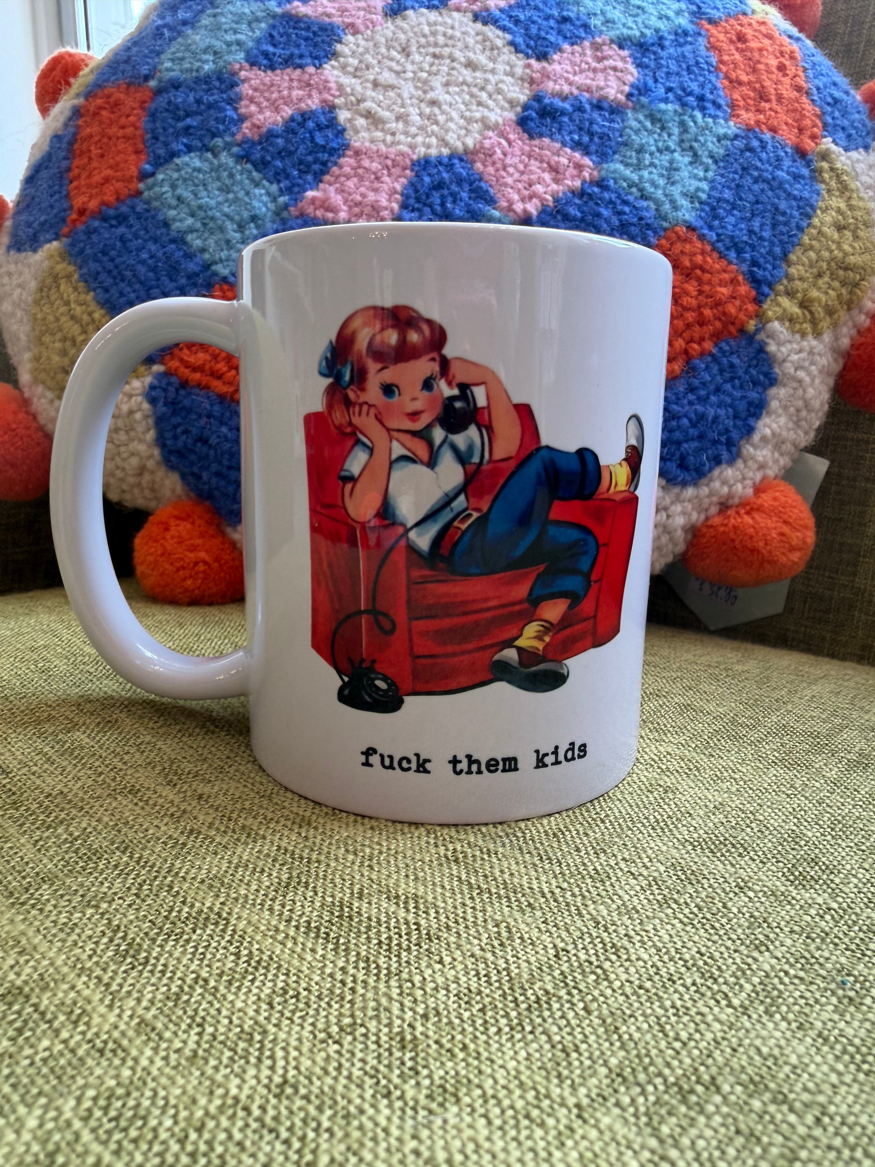 Fuck Them Kids Mug
