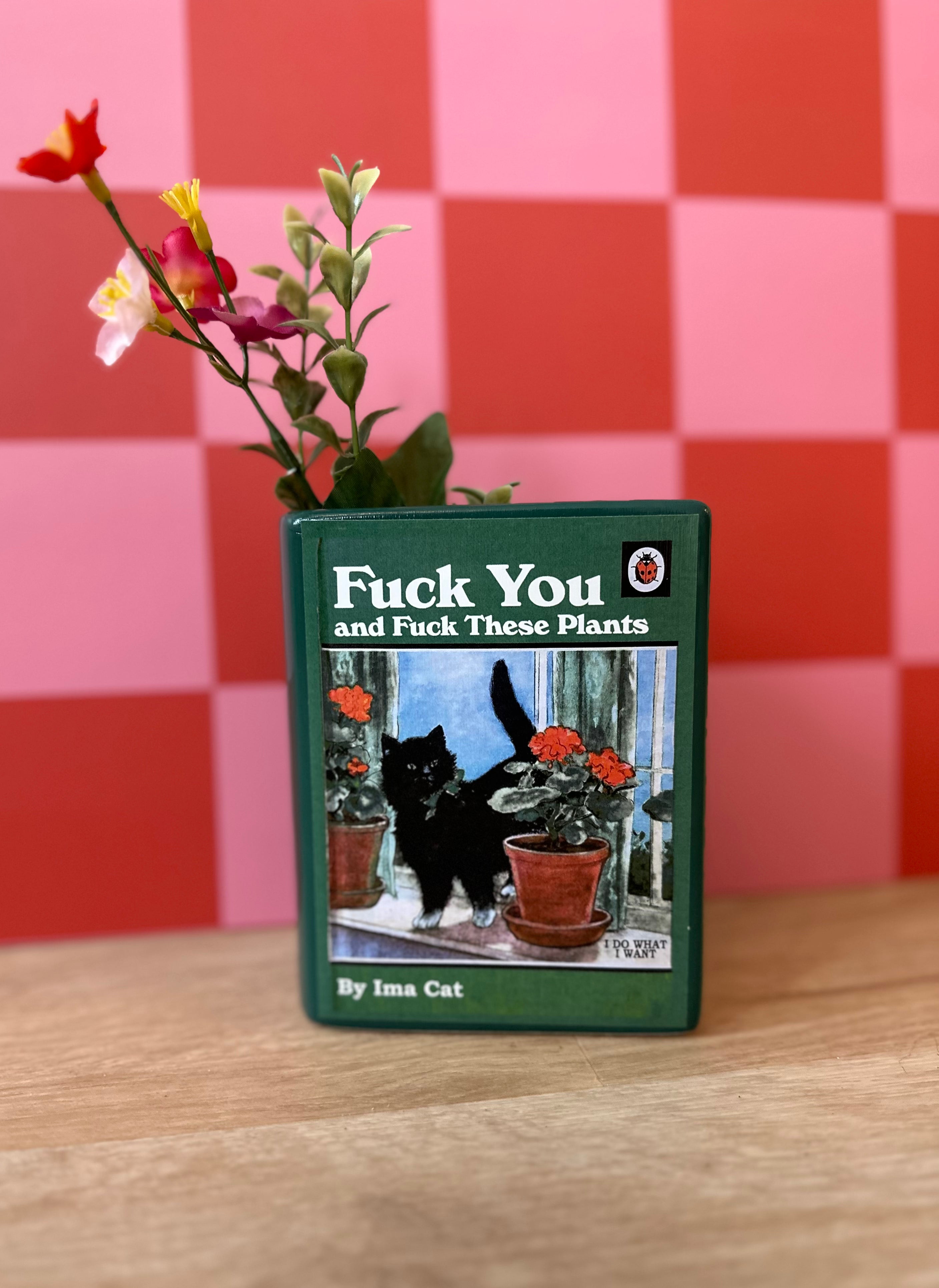 Fuck You & These Plants Pencil Holder/Vase