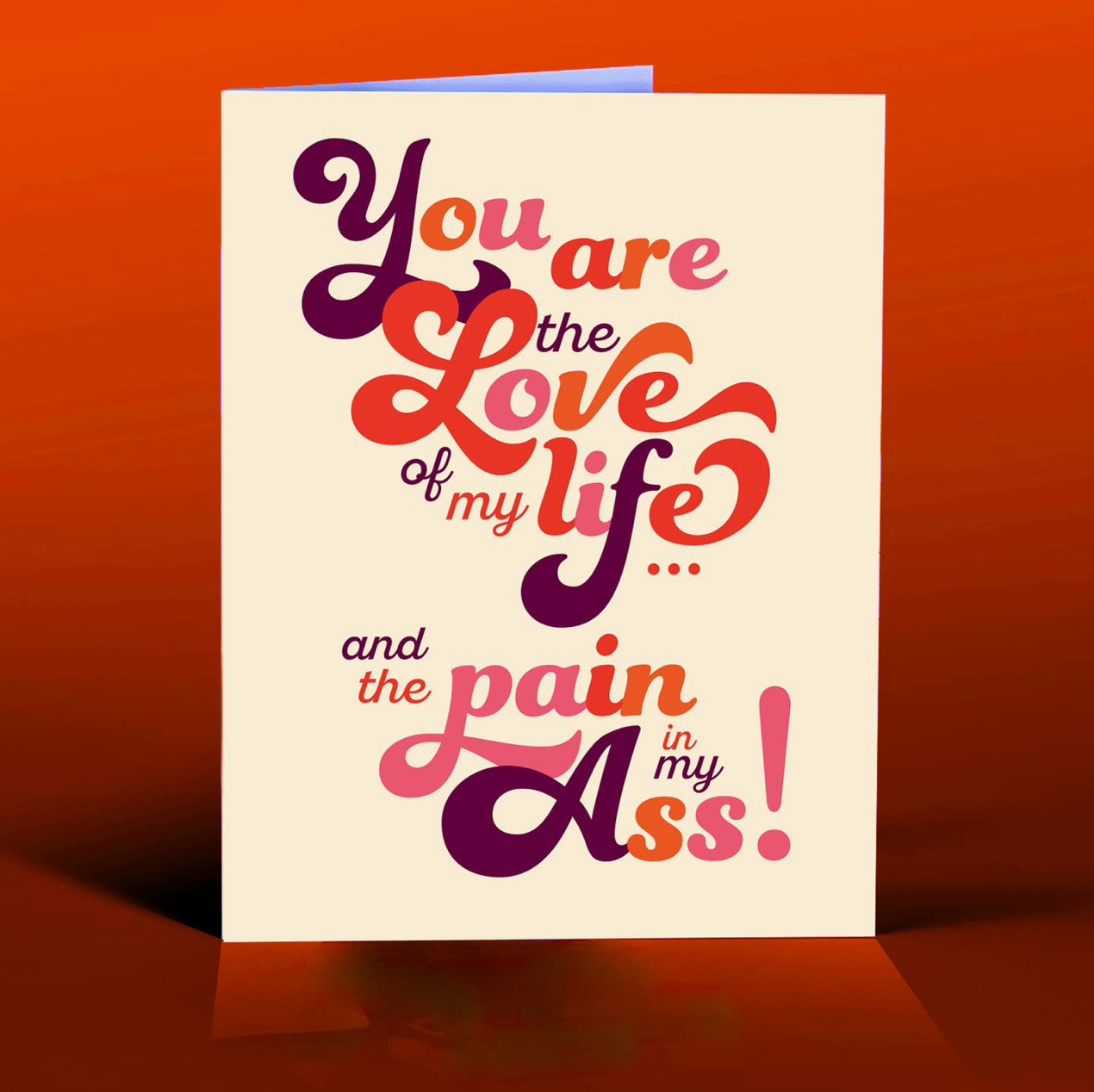 Love of My Life, Pain in My Ass Greeting Card