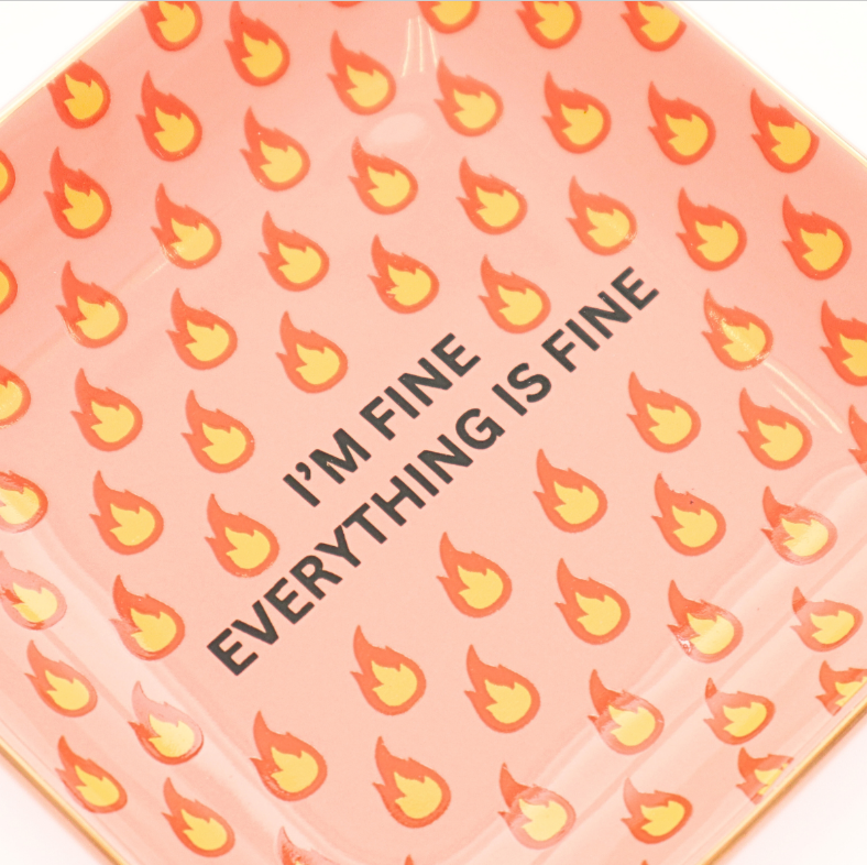 I'm Fine Everything is Fine Trinket Tray