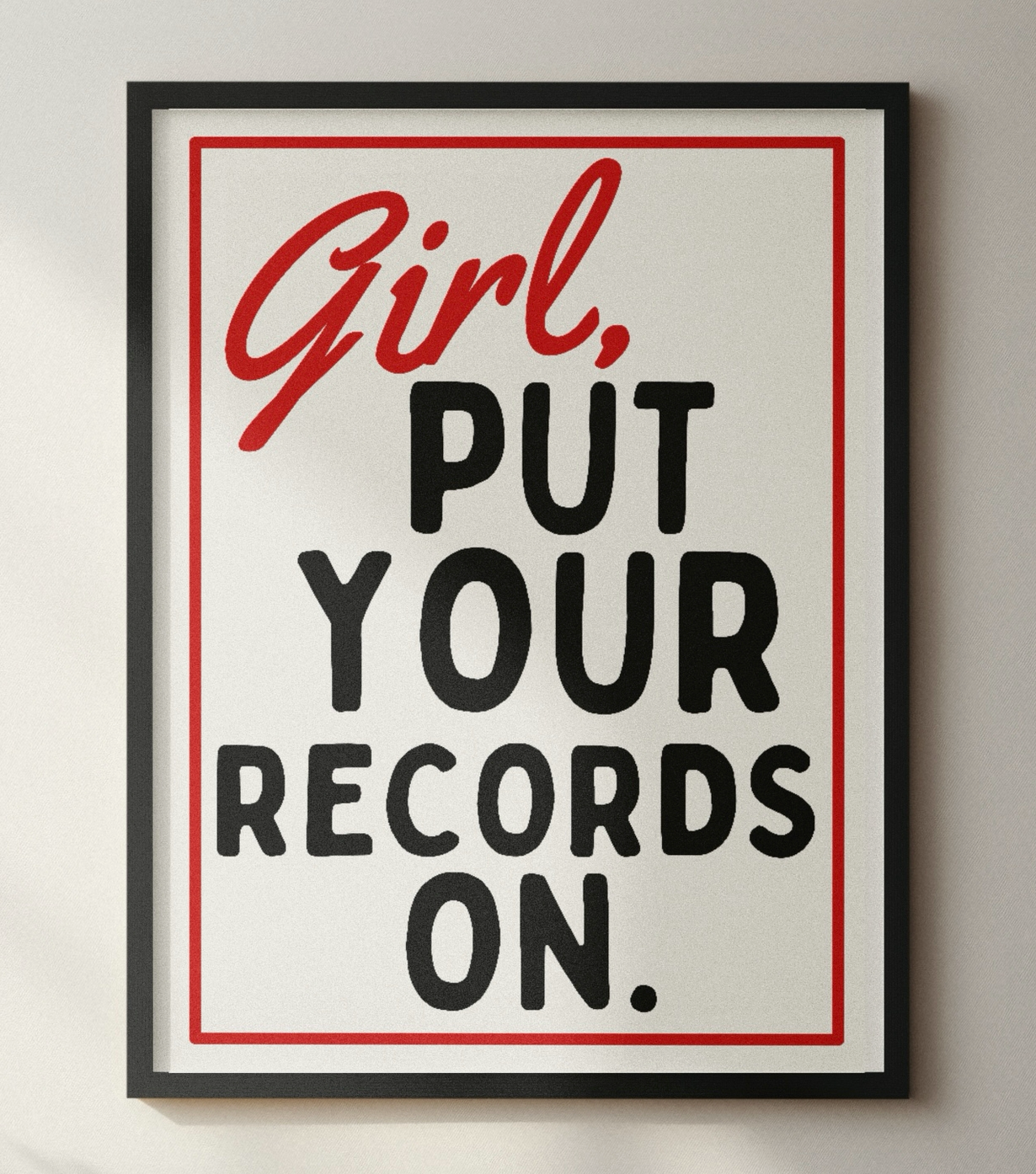 Girl, Put Your Records On Art Print
