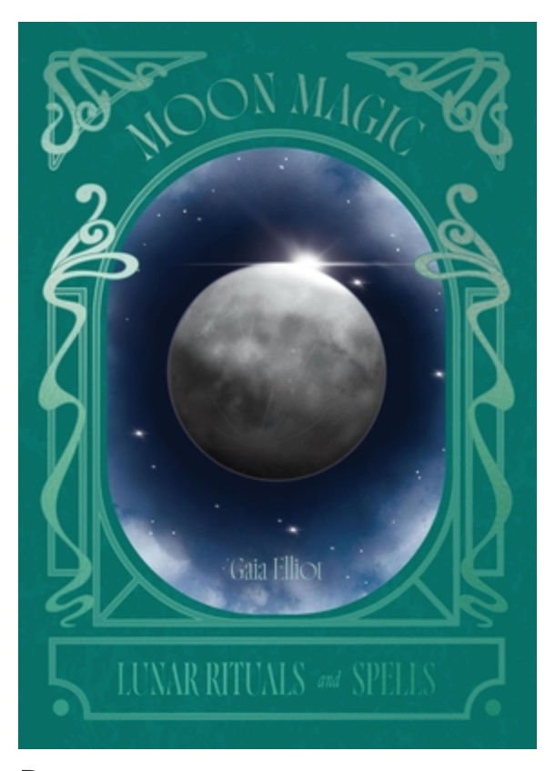 Moon Magic Lunar Rituals & Spells Book