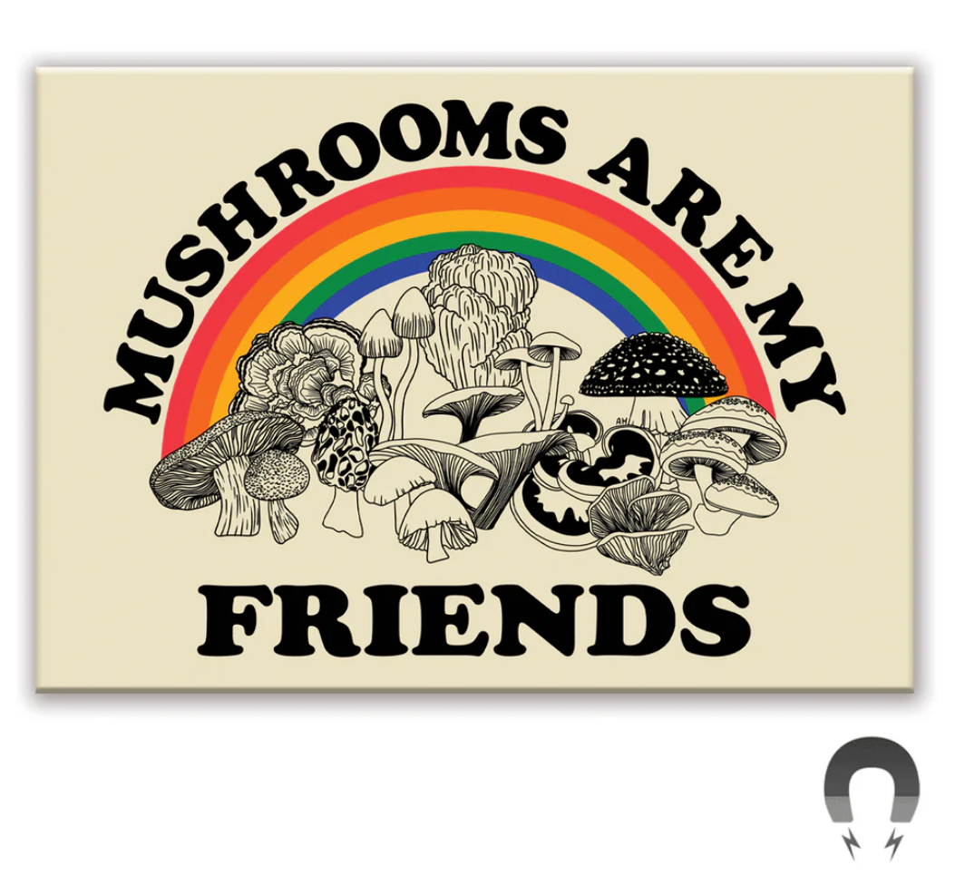 Mushrooms Are My Friends Magnet