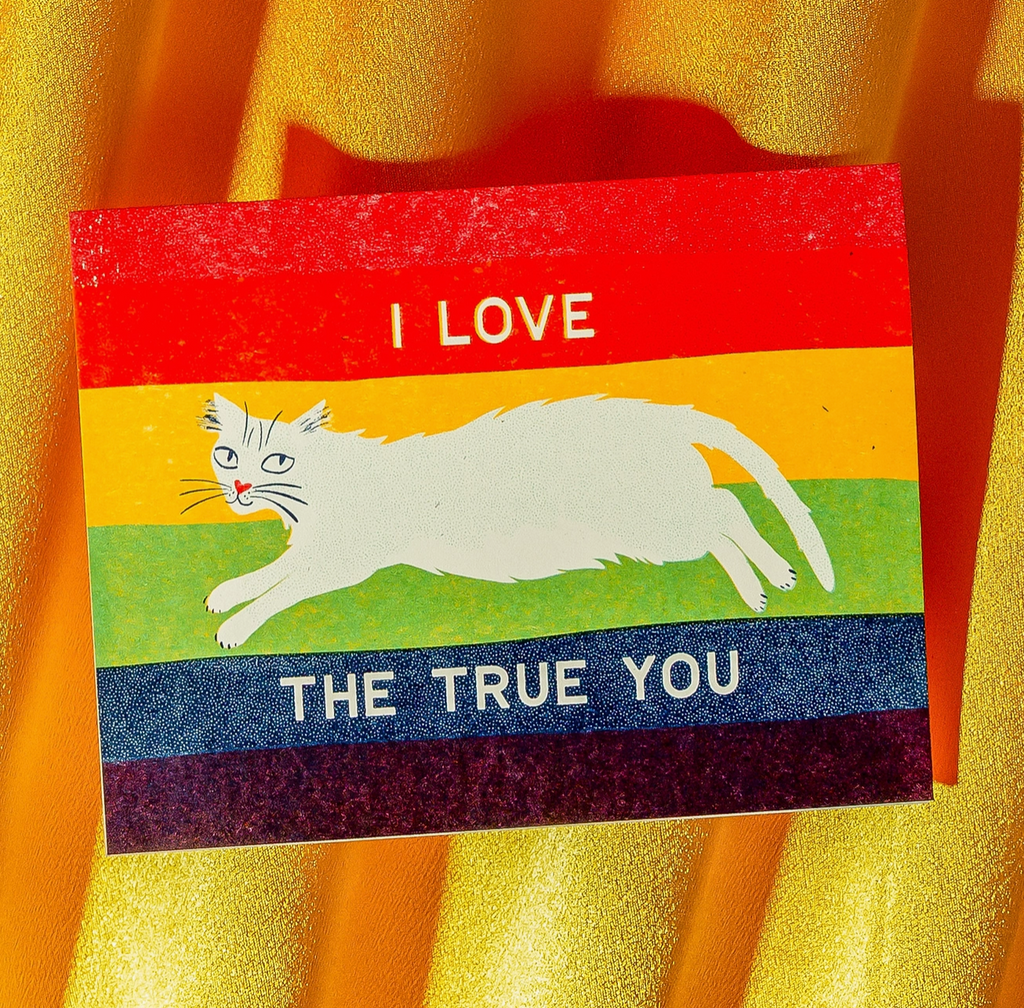 I Love The True You Greeting Card