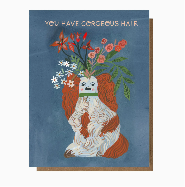 You Have Gorgeous Hair Greeting Card