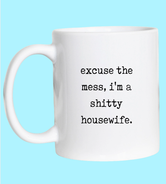 Shitty Housewife Mug