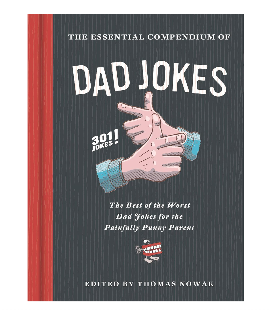 The Essential Compendium of Dad Jokes: The Best of the Worst Dad Jokes for the Painfully Punny