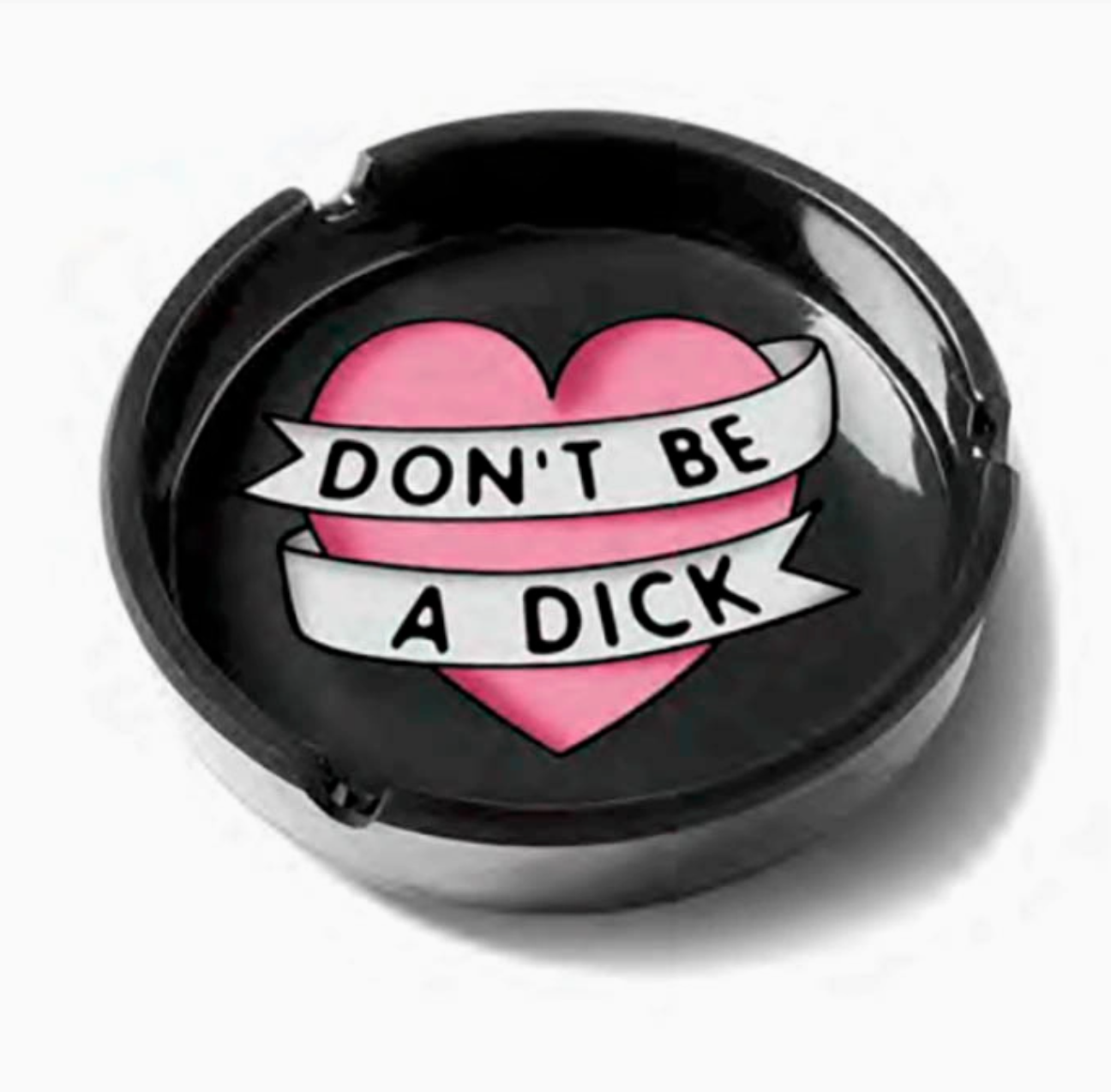 Don’t Be A Dick Ashtray