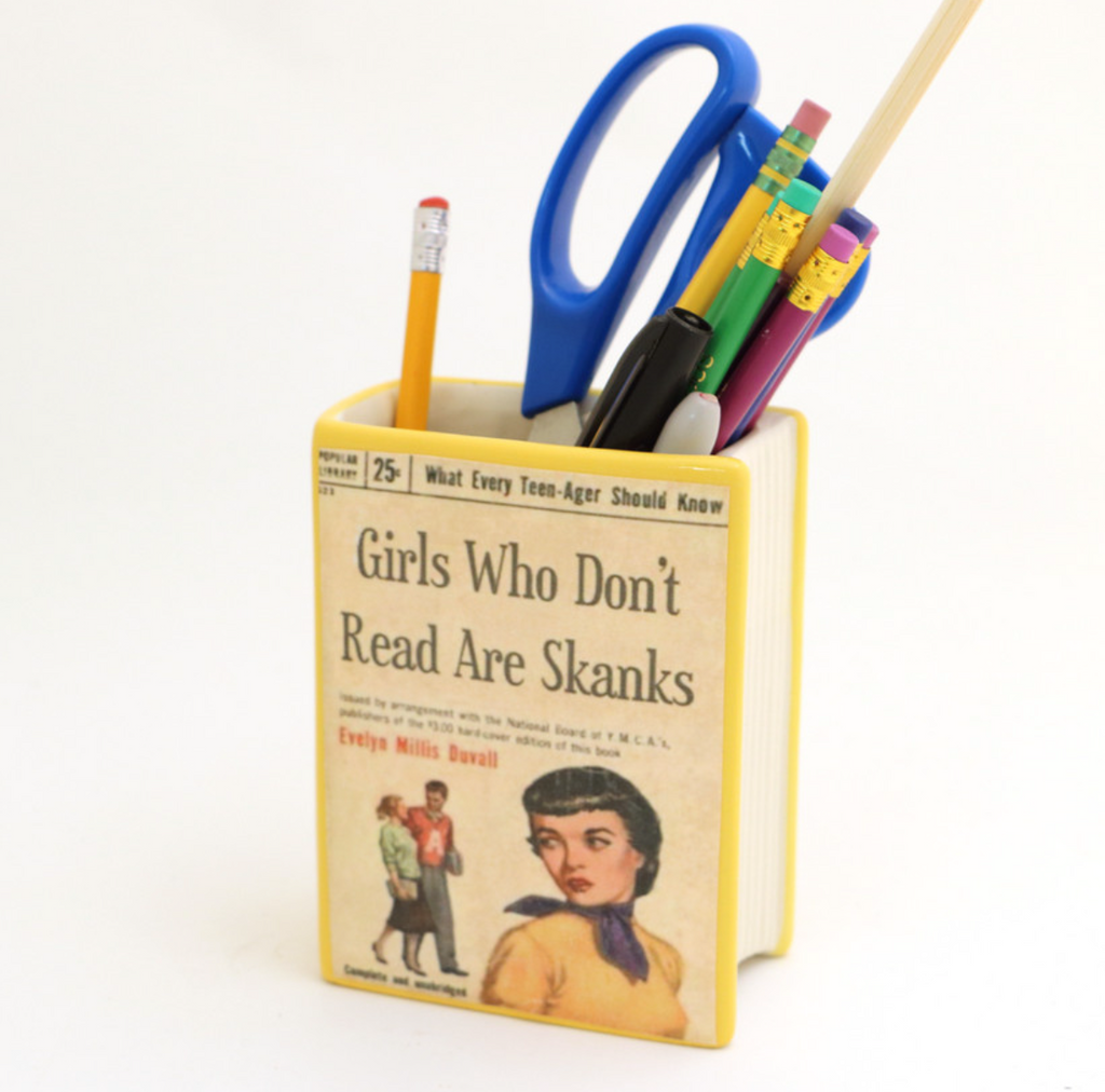 Girls Who Don't Read Are Skanks Pencil Holder/Vase
