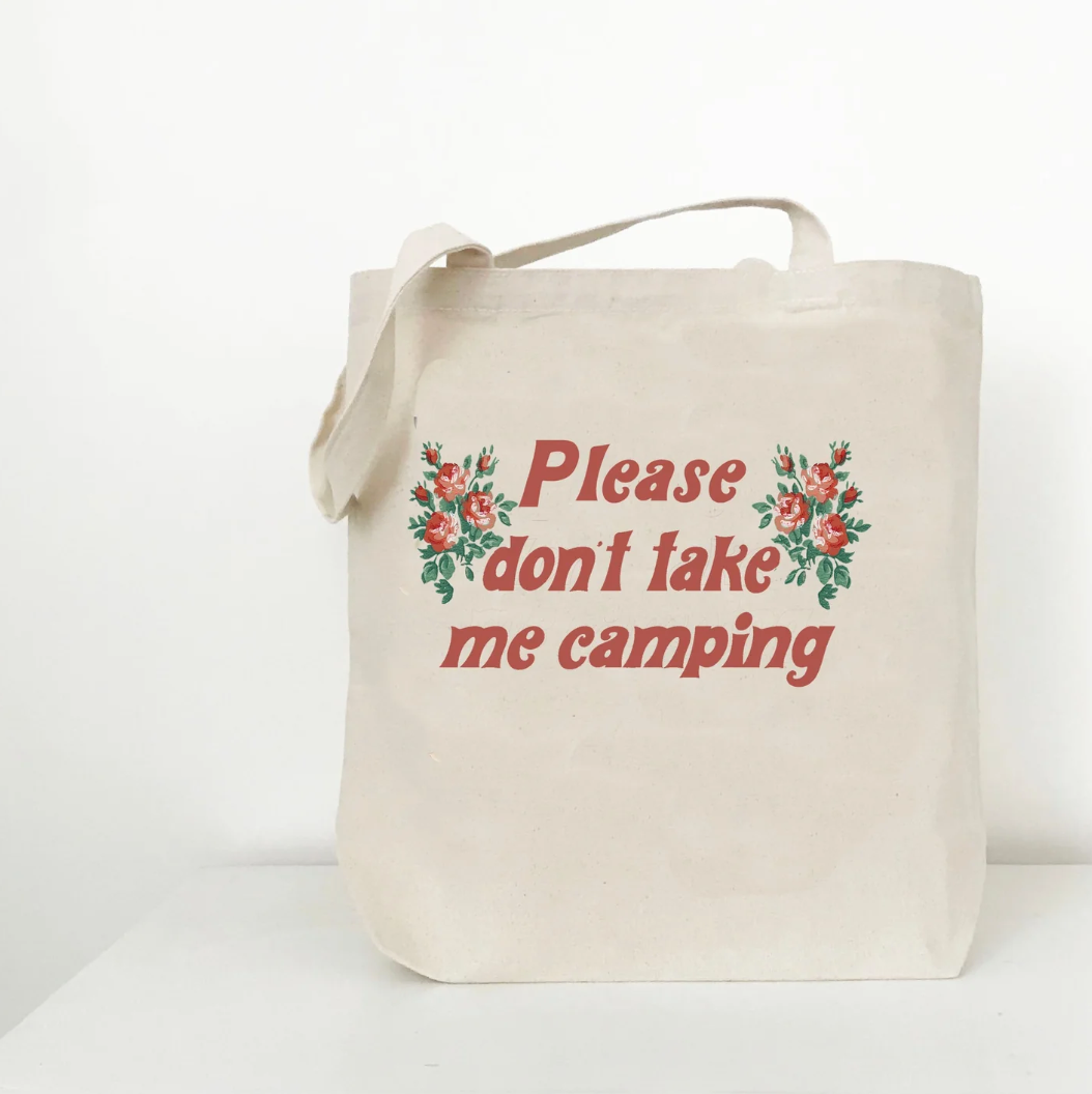 Please Don't Take Me Camping Tote Bag