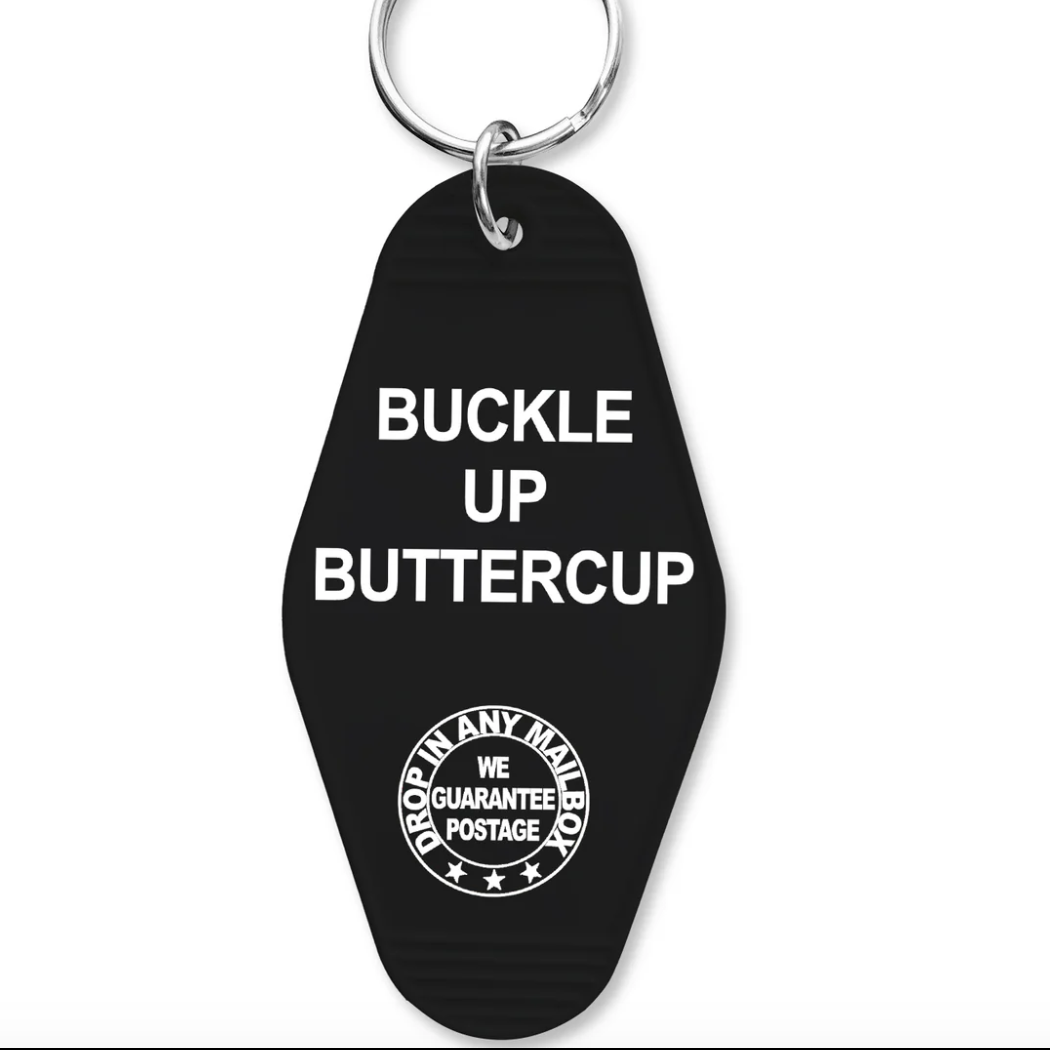 Buckle Up Buttercup Keychain