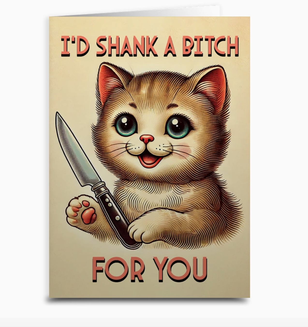 I'd Shank A Bitch For You Greeting Card