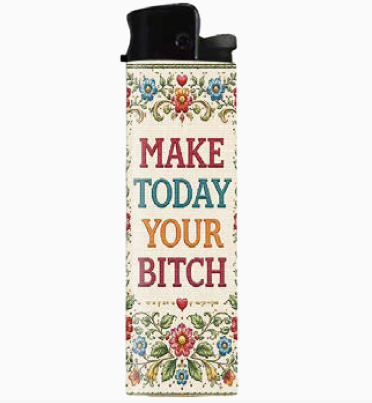 Make Today Your Bitch Lighter