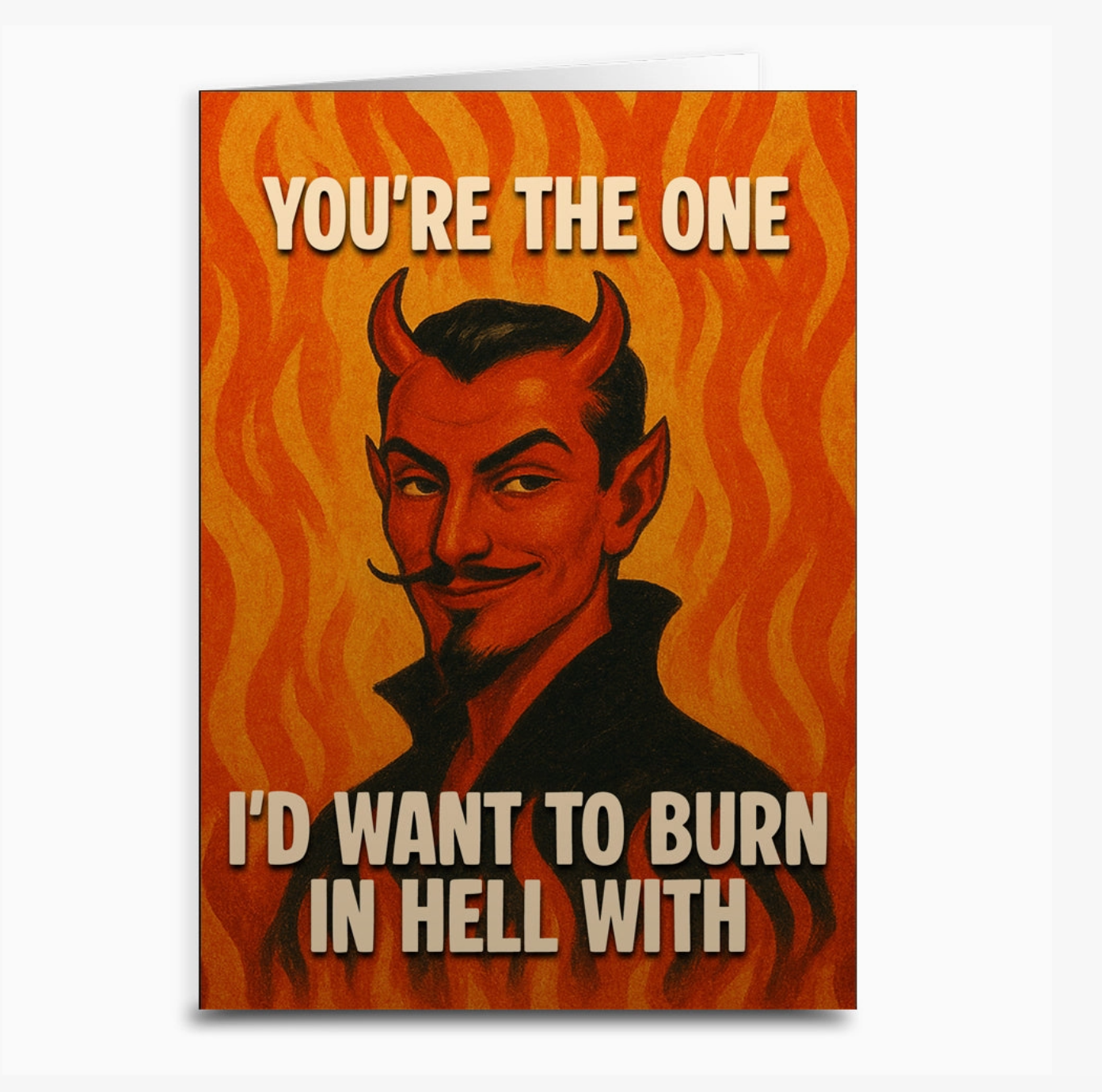 You're The One I'd Burn In Hell With Greeting Card