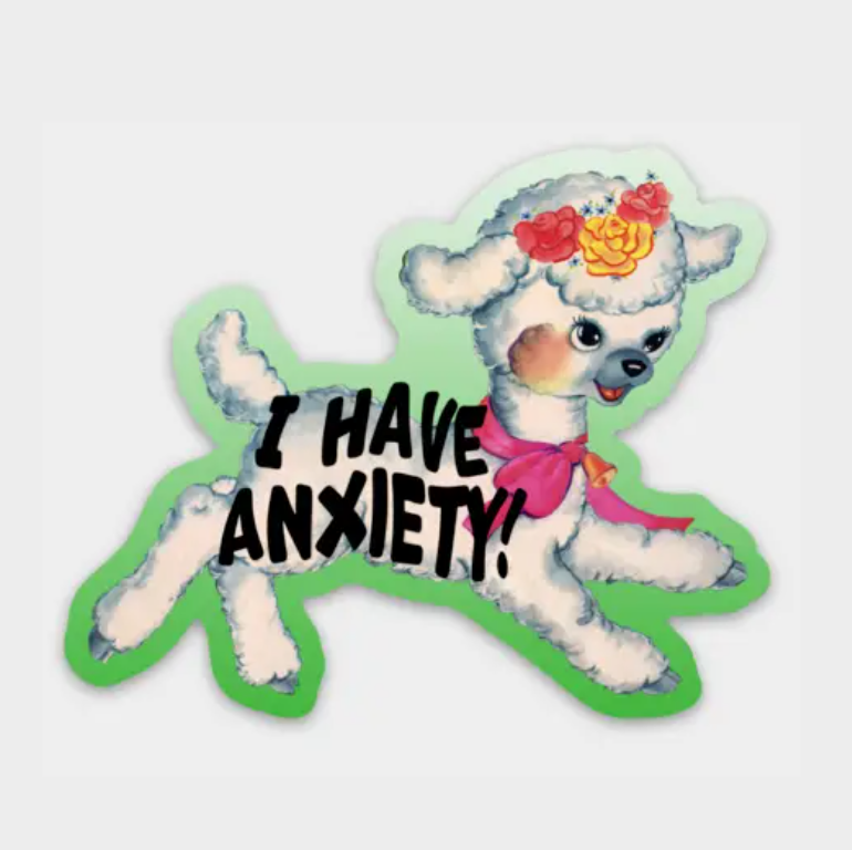 I Have Anxiety Sticker
