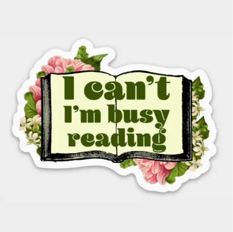 I Can’t I’m Busy Reading Sticker