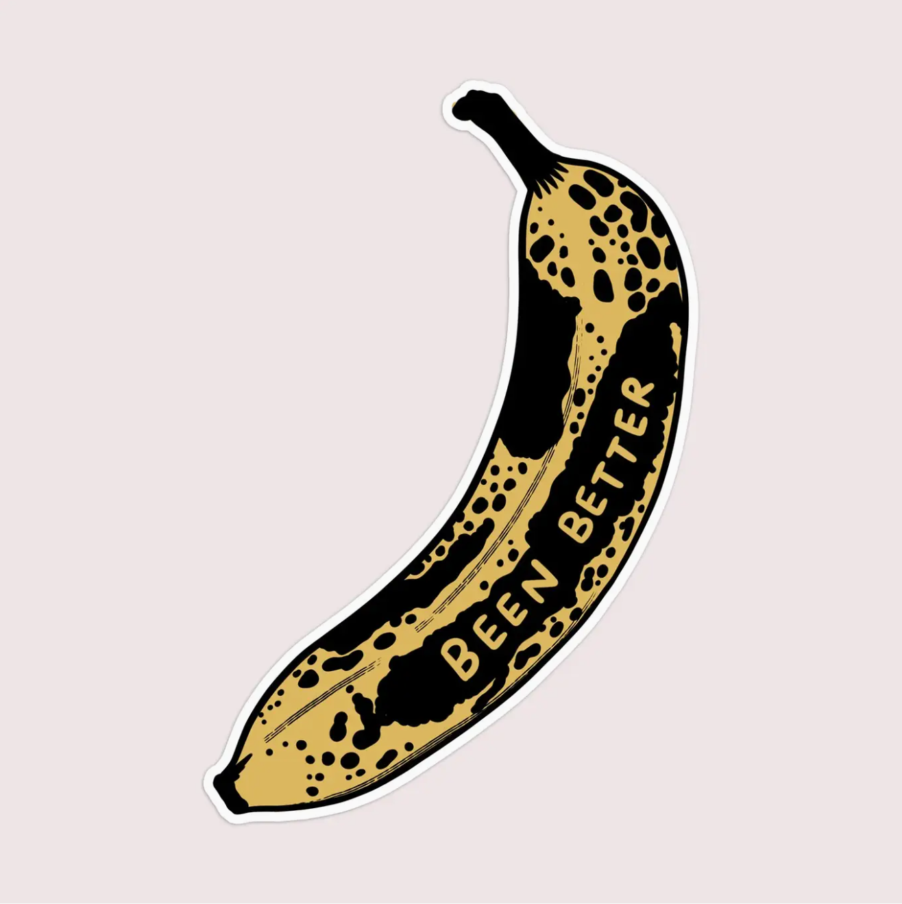 Been Better Banana Sticker