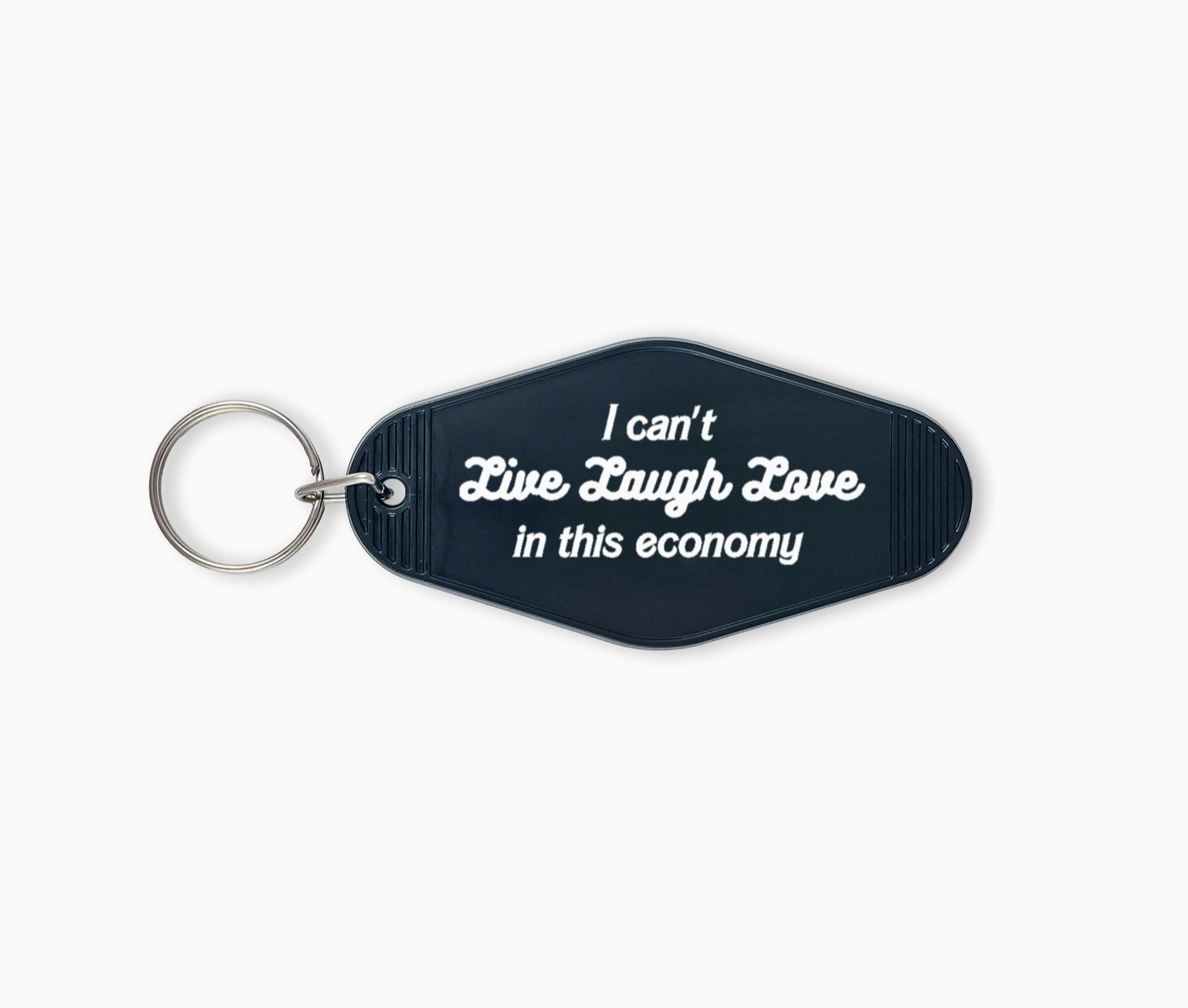 I Can't Live Laugh Love in This Economy Keychain