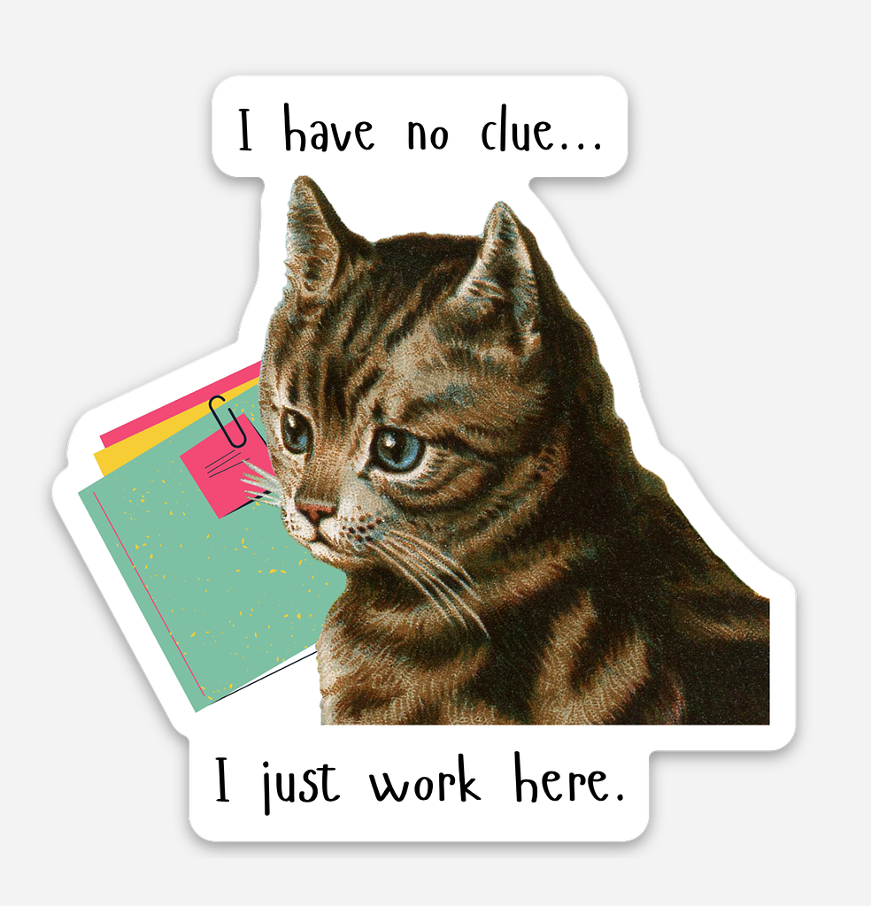 I Just Work Here Sticker
