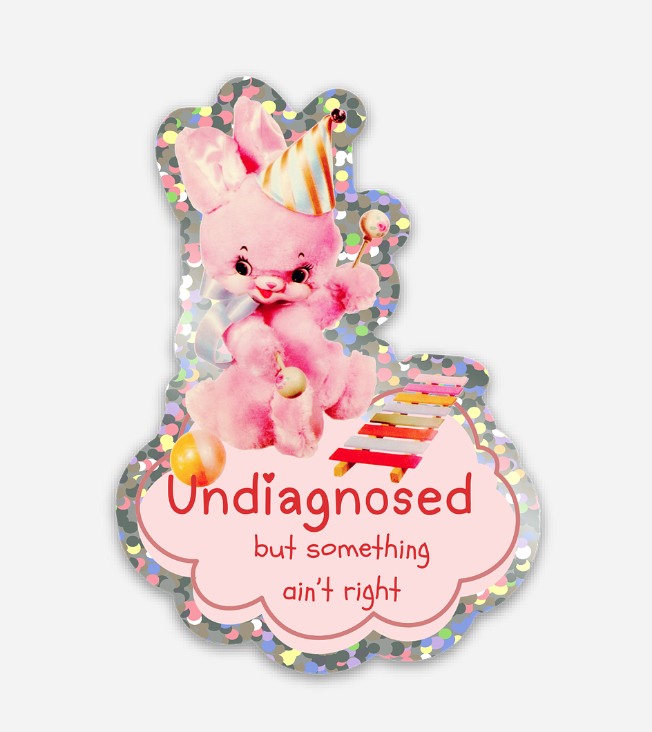Undiagnosed But Something Aint Right Glitter Sticker
