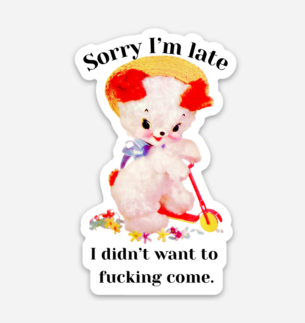 Sorry I'm Late Sticker