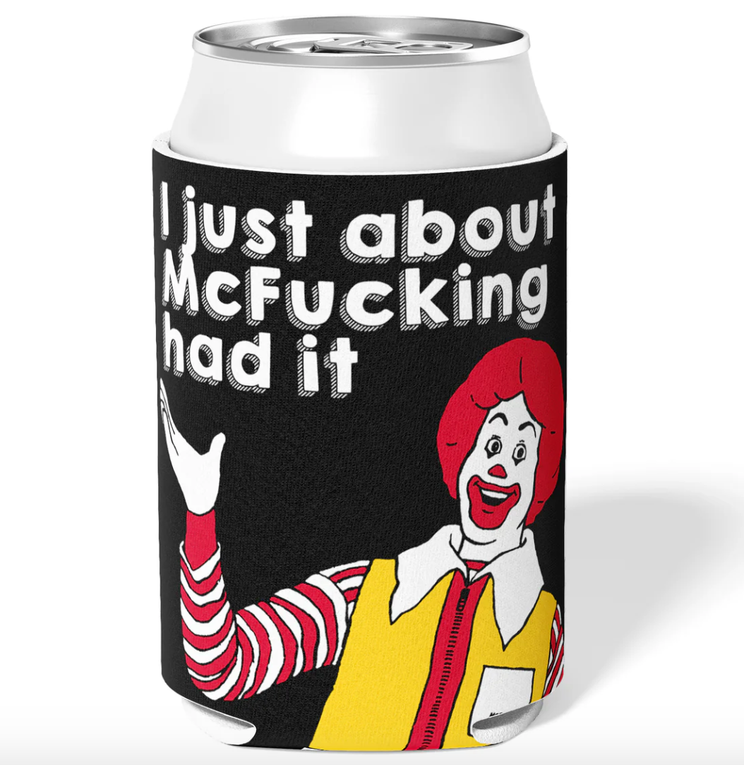 McFuckin Had It Koozie