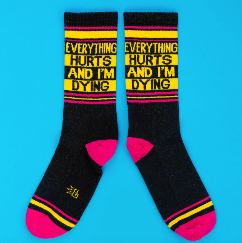 Everything Hurts And I’m Dying Unisex Socks
