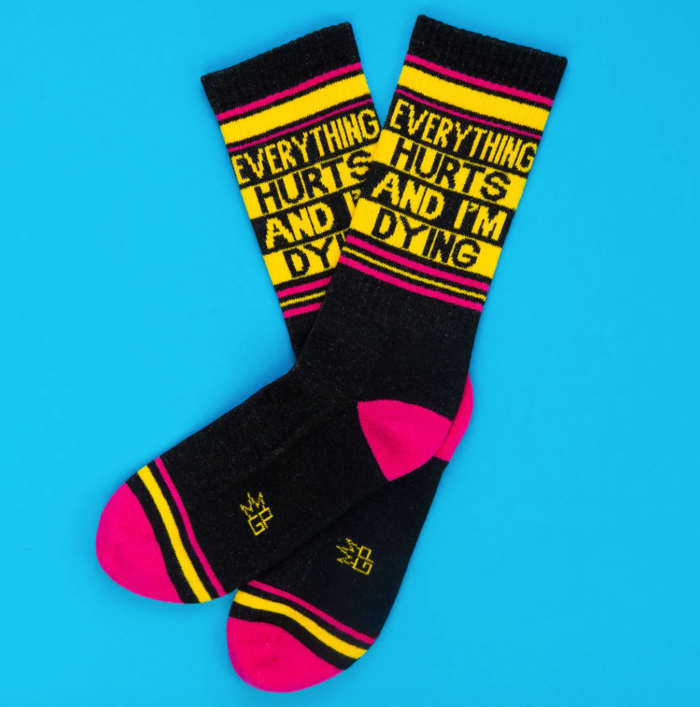 Everything Hurts And I’m Dying Unisex Socks