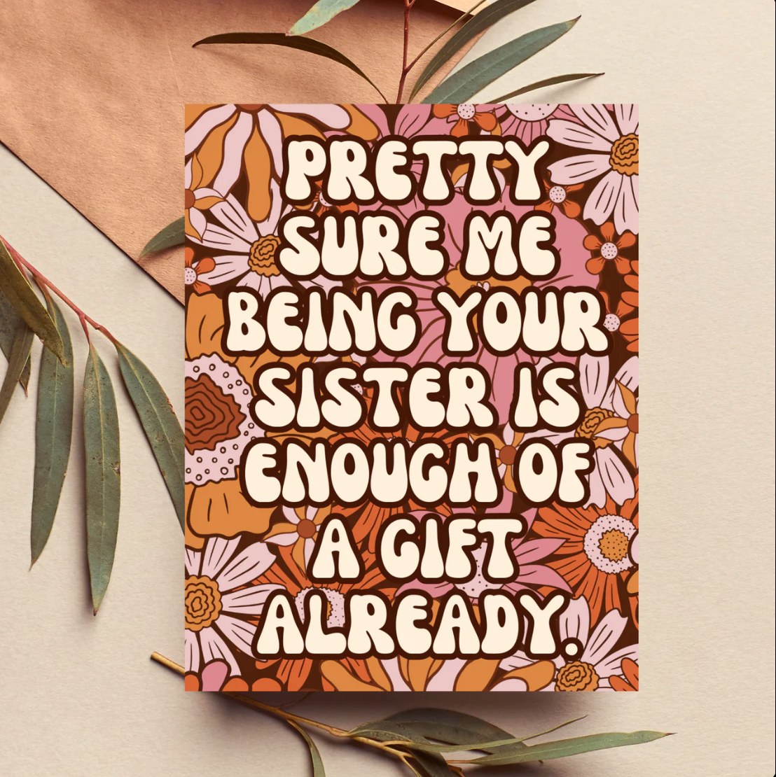 Being Your Sister Is Enough Of A Gift Greeting Card