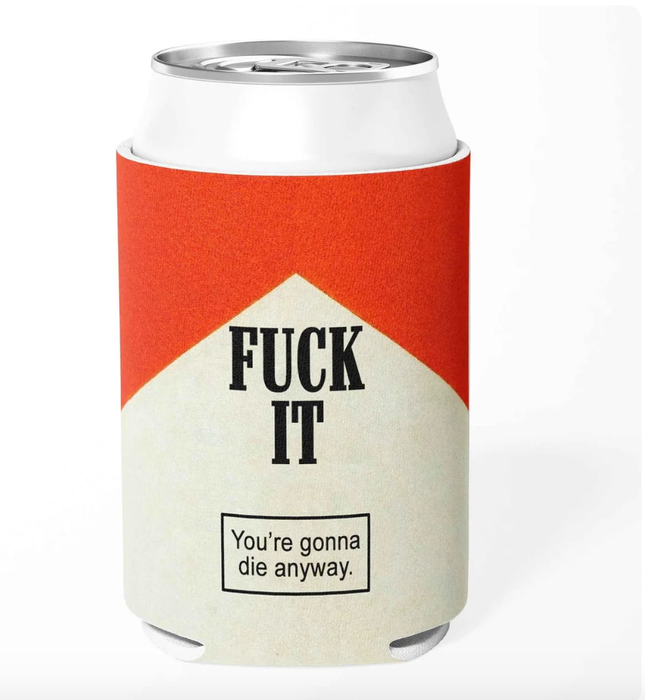 Fuck It Koozie