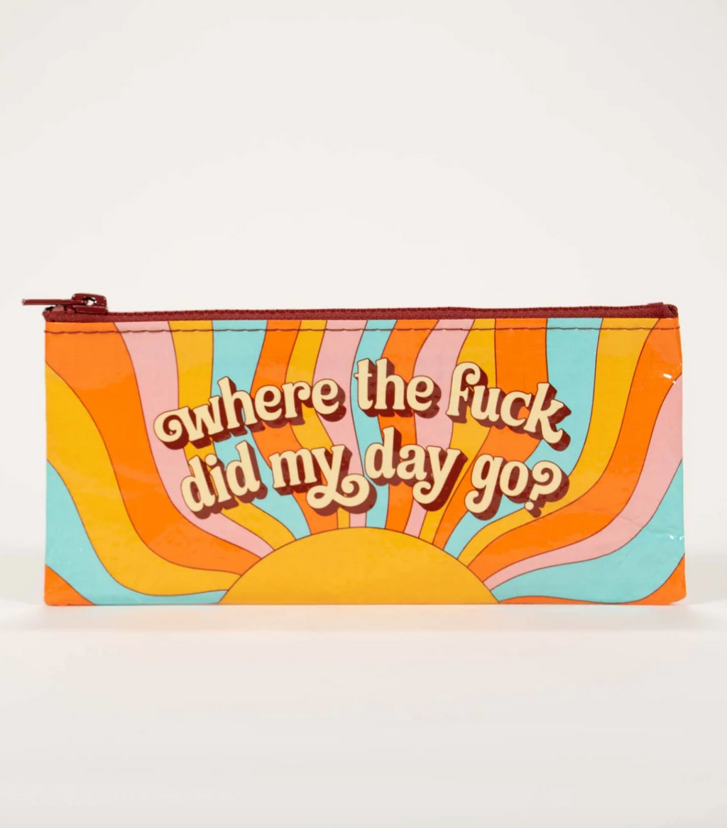 Where The Fuck Did My Day Go Pencil Case