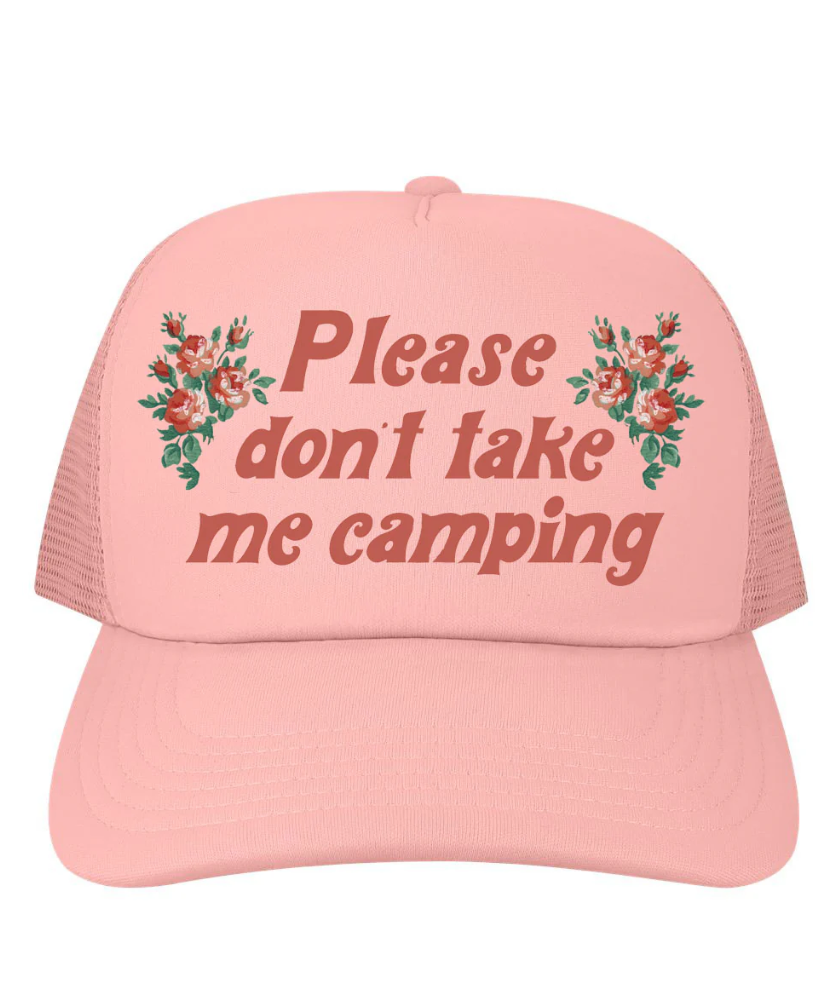 Please Don't Take Me Camping Trucker Hat